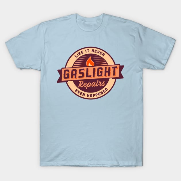 Gaslight Repairs T-Shirt by visualcraftsman.com